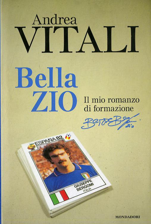 Bella zio. Il romanzo di formazione di Beppe Bergomi