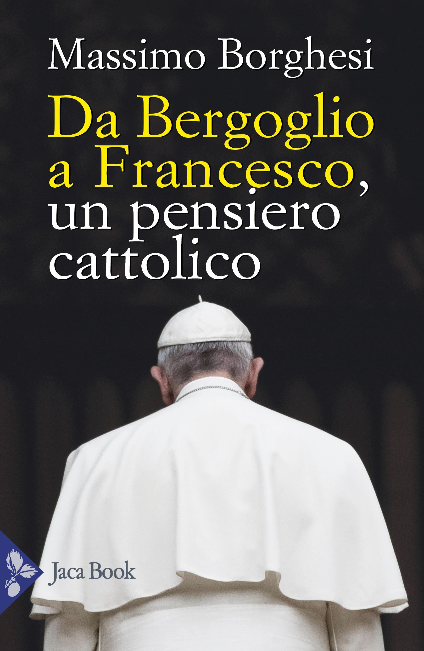 Da Bergoglio a Francesco. Un pensiero cattolico