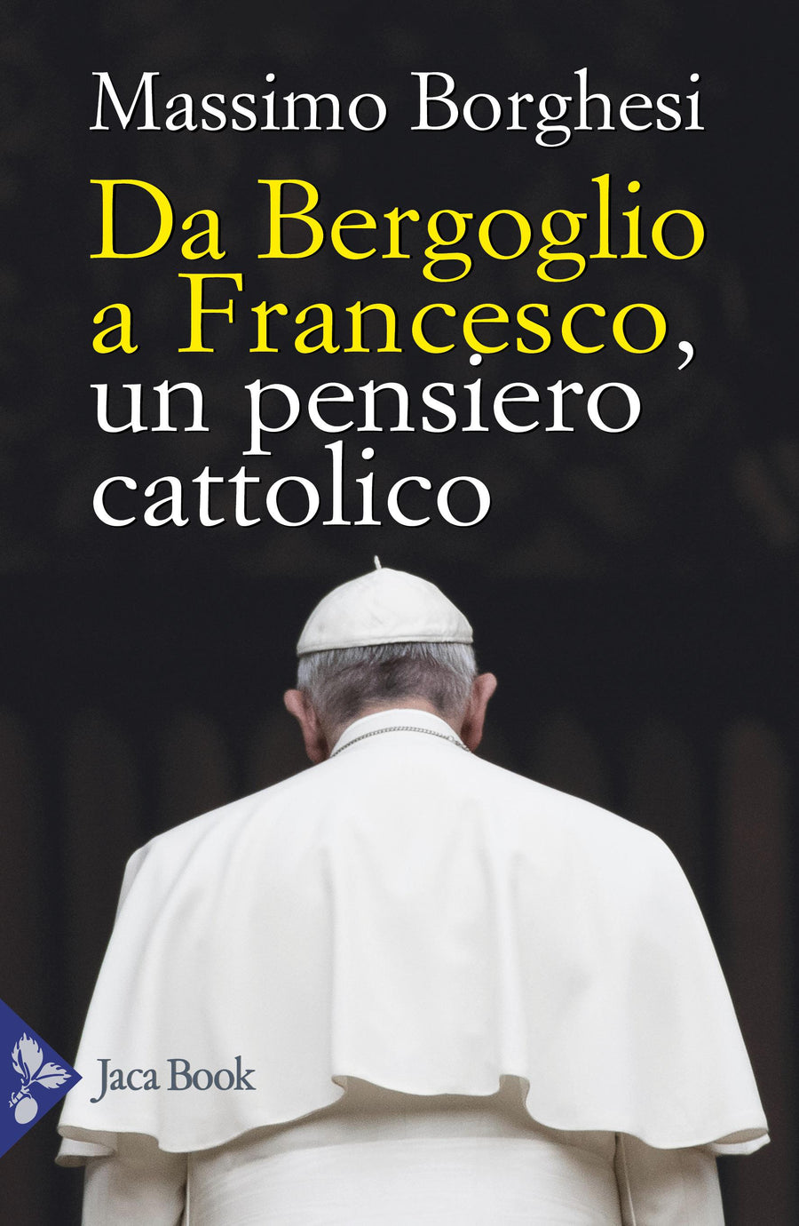 Da Bergoglio a Francesco. Un pensiero cattolico