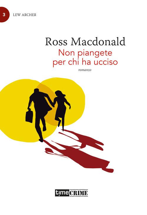 Non piangete per chi ha ucciso. Lew Archer