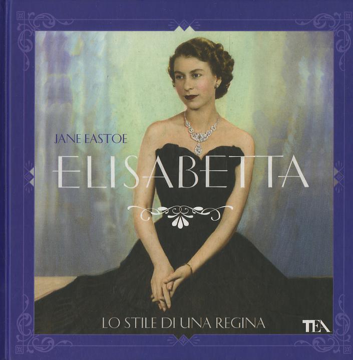 Elisabetta, lo stile di una regina. Ediz. illustrata