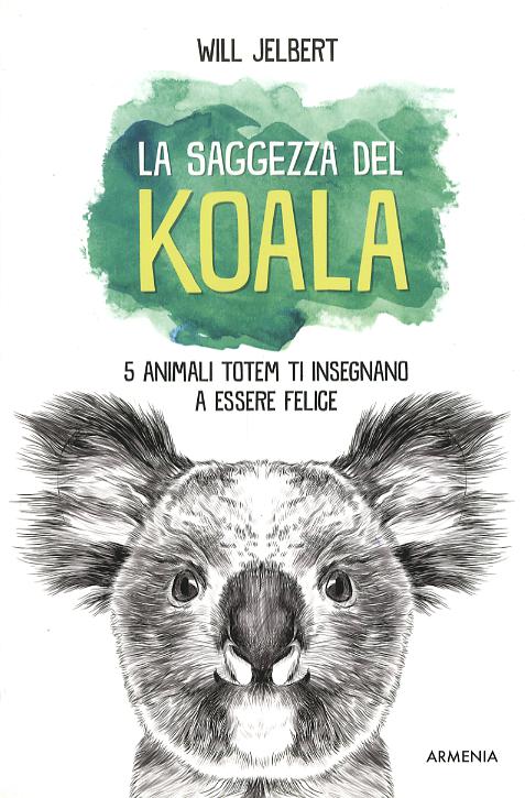 Saggezza del koala. I 5 animali totem per la felicita
