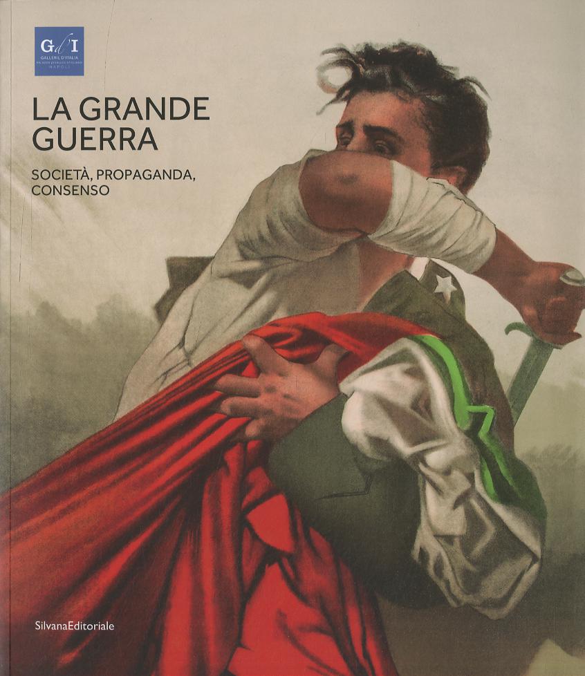 Grande guerra. Catalogo della mostra (Napoli, 1º aprile-23 agosto 2015)
