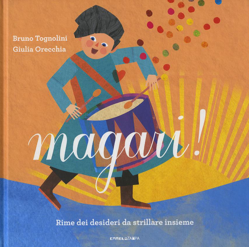Magari! Rime dei desideri da strillare insieme. Ediz. a colori