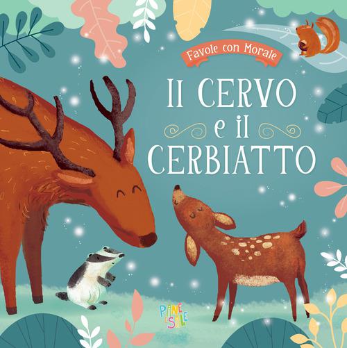 Cervo e il cerbiatto. Ediz. a colori