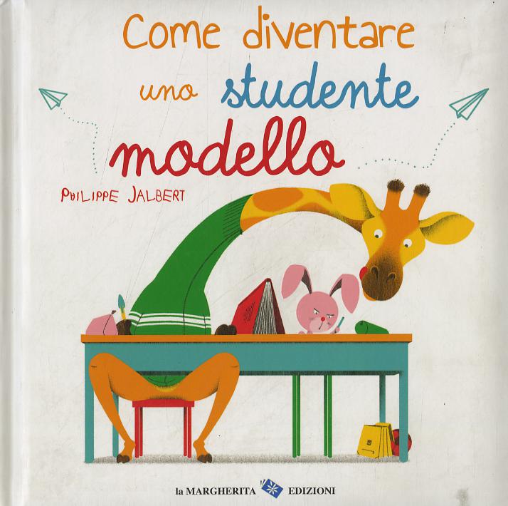 Come diventare uno studente modello. Ediz. a colori