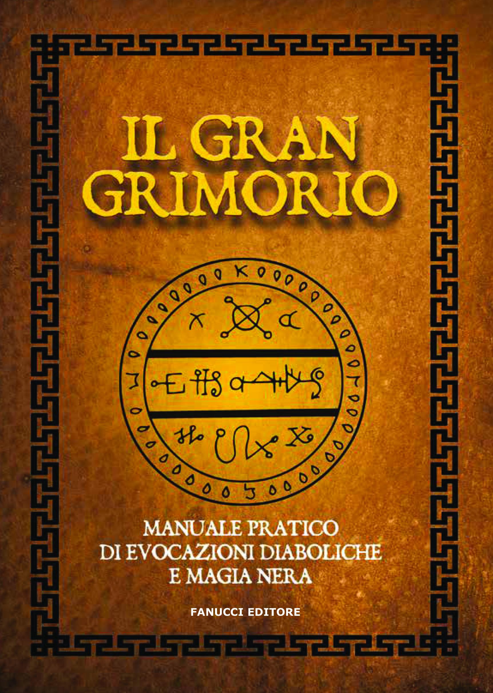Gran grimorio. Manuale pratico de evocazioni diaboliche e magia nera