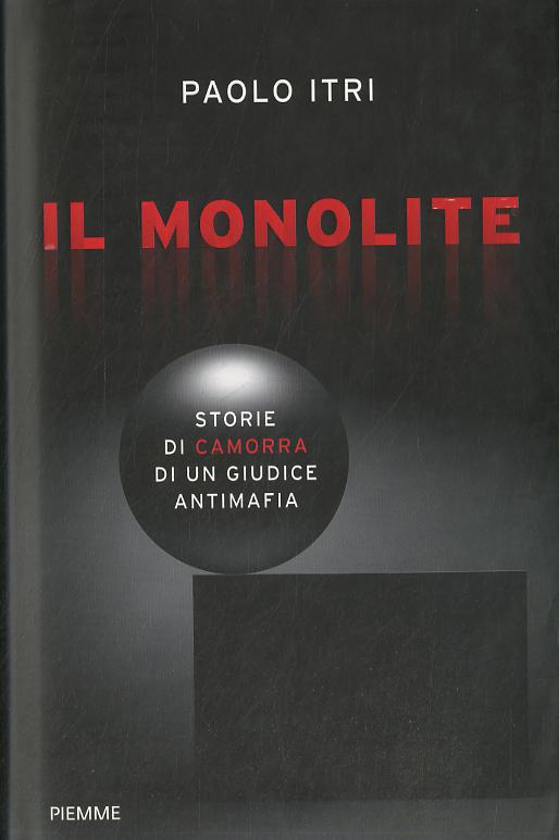 Monolite. Storie di camorra di un giudice antimafia