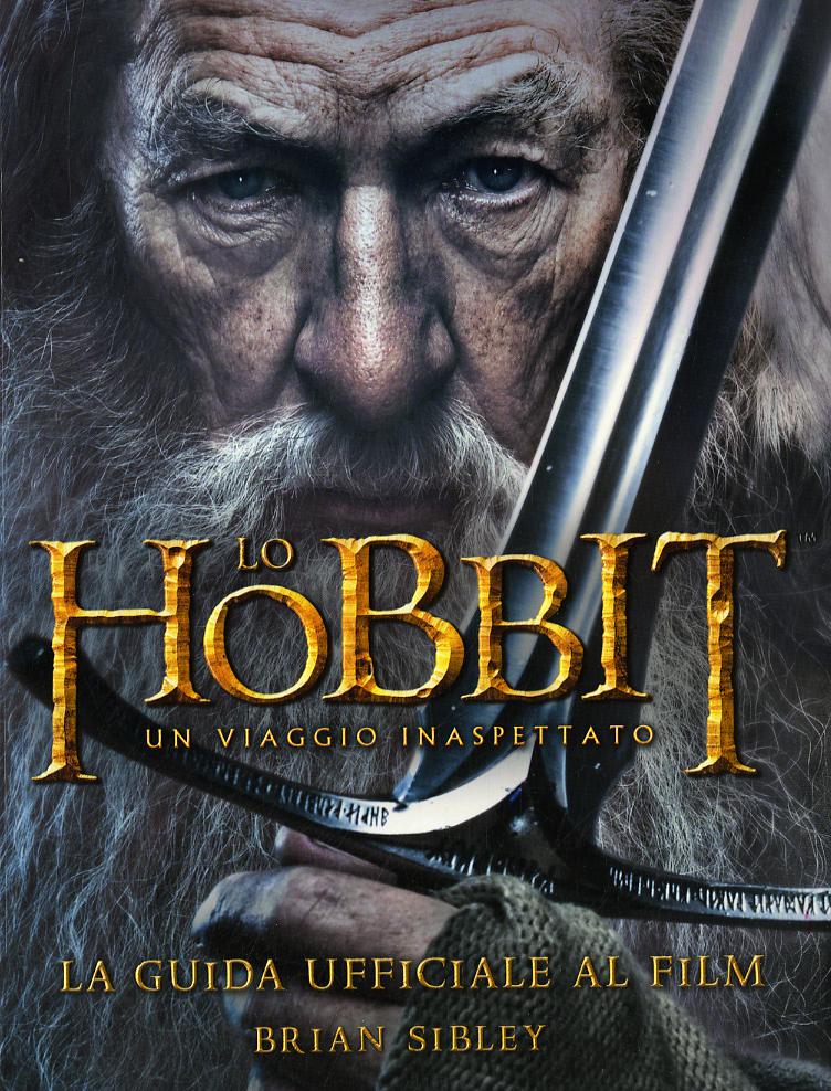 Hobbit. Un viaggio inaspettato. La guida ufficiale al film. Ediz. illustrata