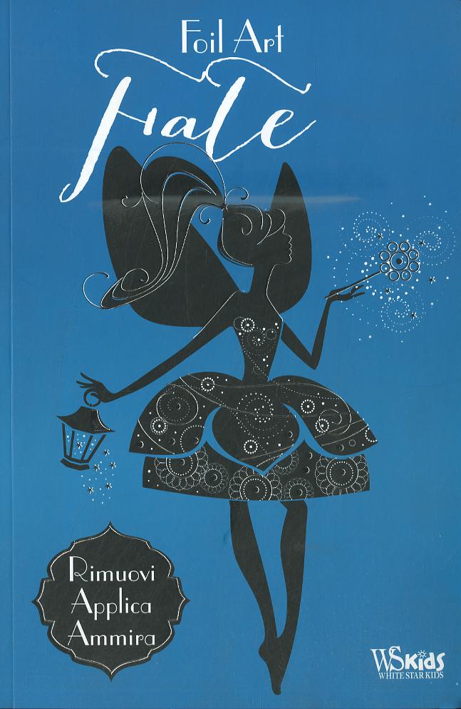 Fate. Foil art. Rimuovi, applica, ammira. Con adesivi. Ediz. illustrata