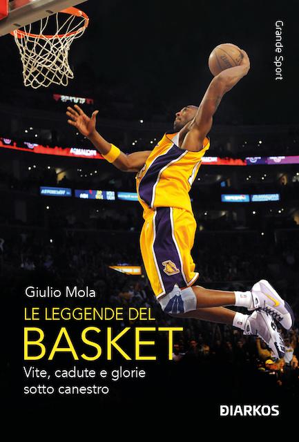 Leggende del basket. Vite, cadute e glorie sotto canestro. Nuova ediz.