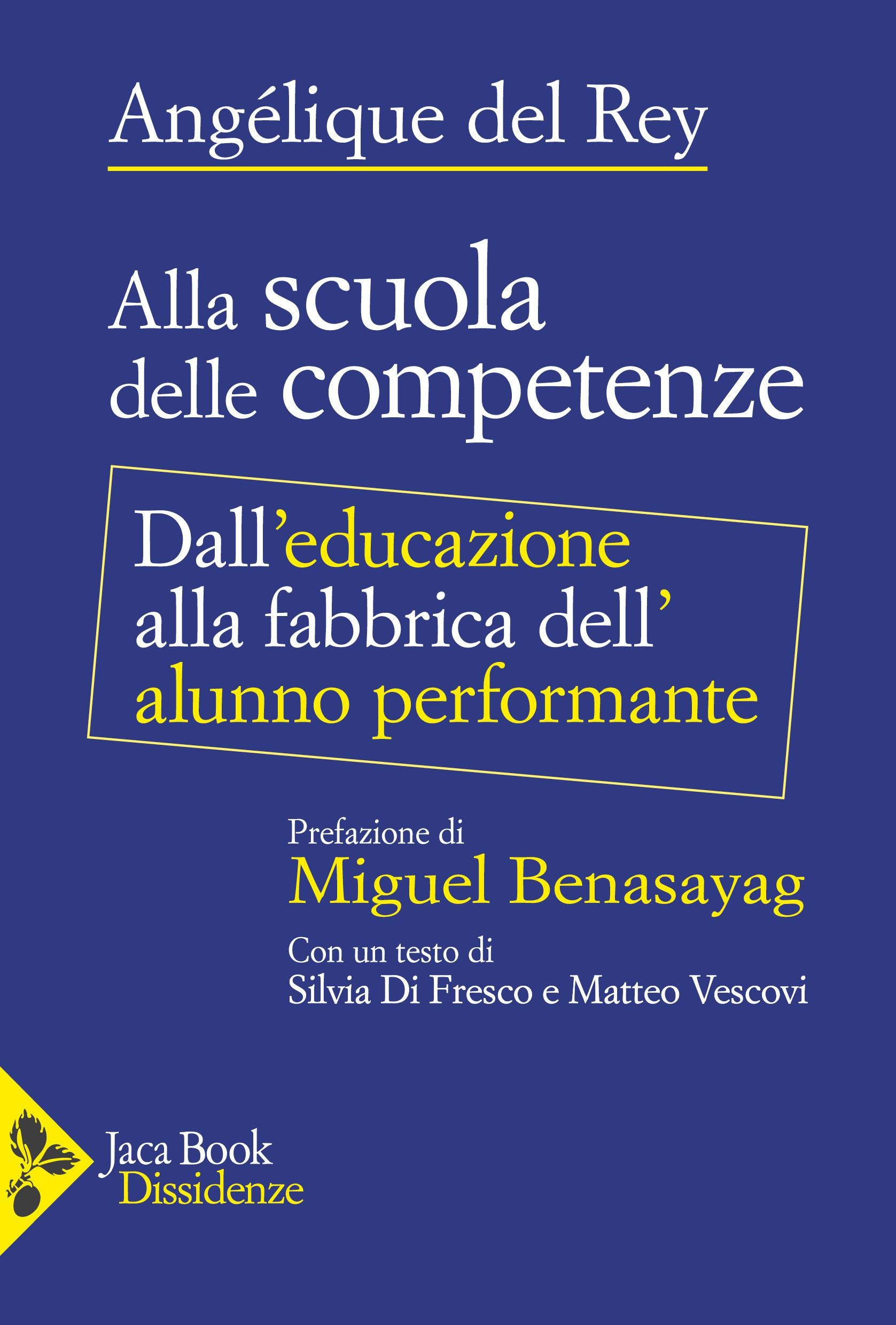 Alla scuola delle competenze. Dall educazione alla fabbrica dell alunno performante