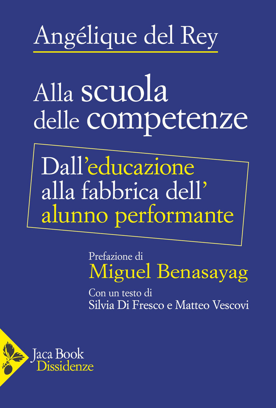 Alla scuola delle competenze. Dall educazione alla fabbrica dell alunno performante