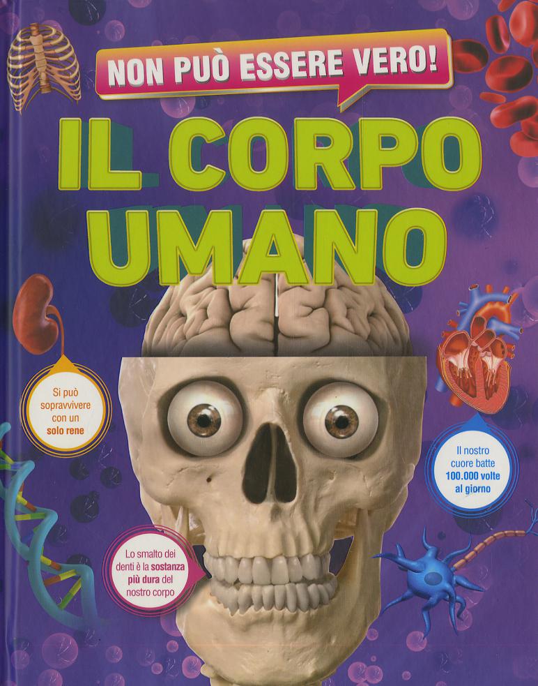 Non puo  essere vero! Il corpo umano