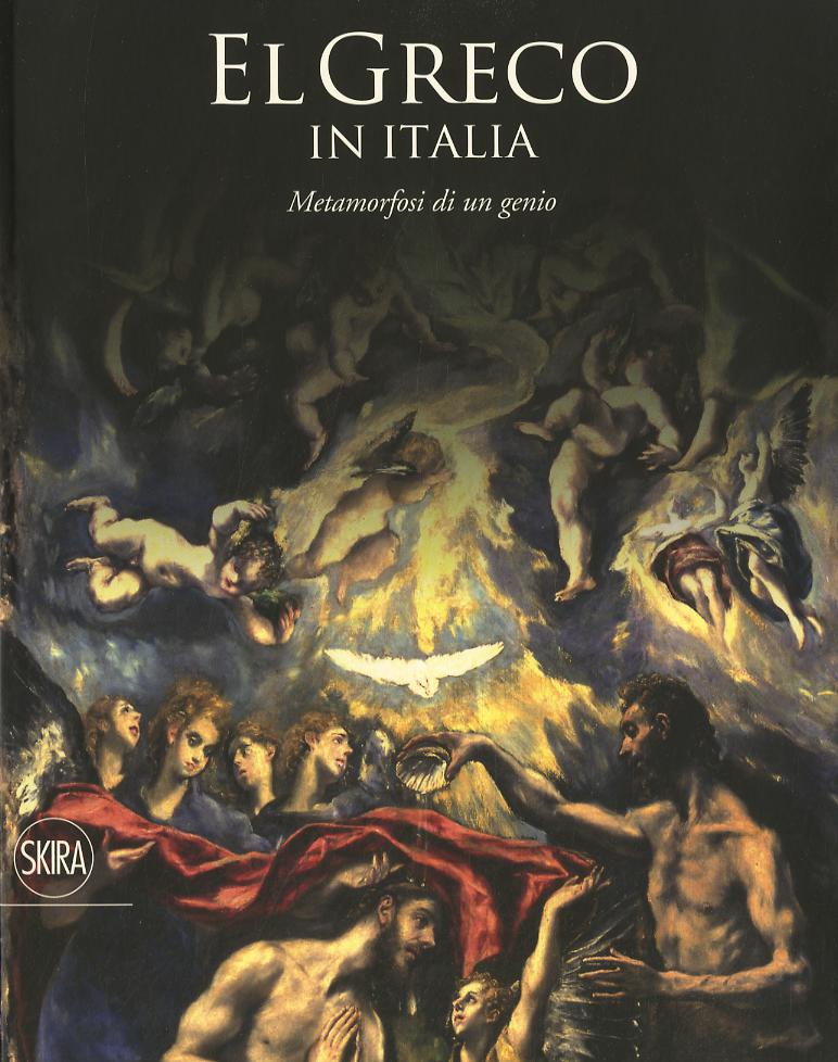 El Greco in Italia. Metamorfosi di un genio. catalogo della mostra (Treviso, 24 ottobre 2015-10 aprile 2016). Ediz. illustrata
