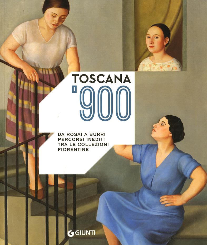 Toscana  900. Da Rosai a Burri. Percorsi inediti tra le collezioni fiorentine. Catalogo della mostra (Firenze, 3 ottobre 2015-10 gennaio 2016). Ediz. illustrata