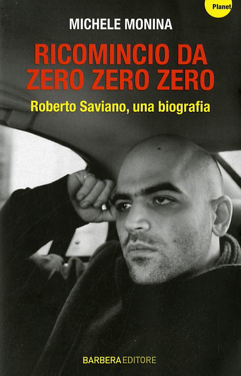 Ricomincio da Zero zero zero. Roberto Saviano, una biografia