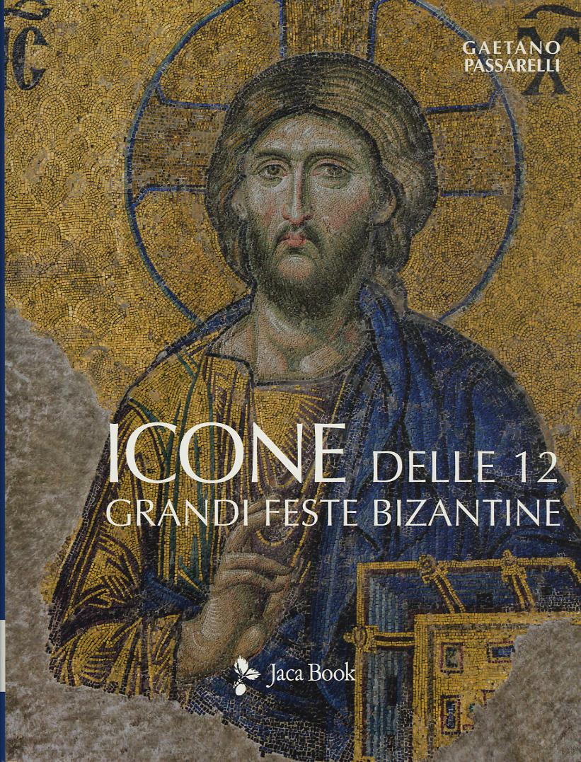 Icone delle 12 grandi feste bizantine. Ediz. a colori