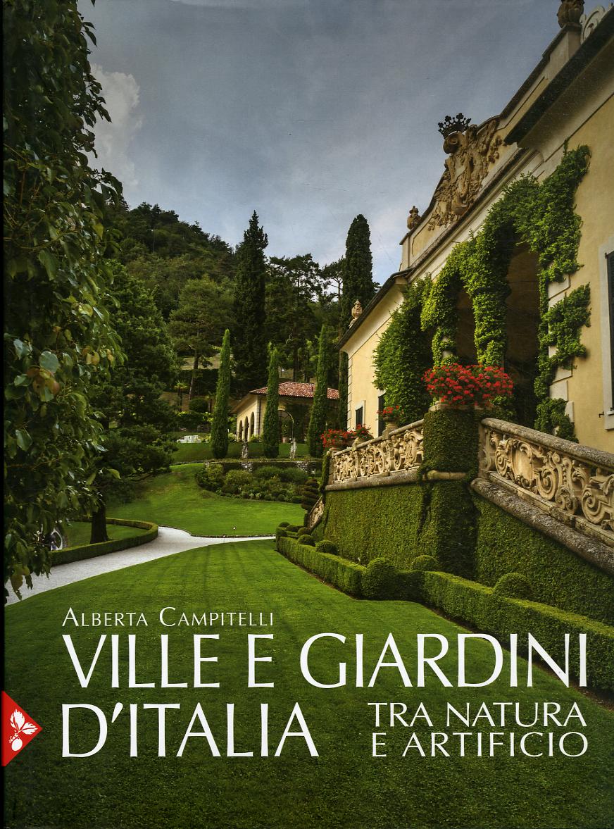 Ville e giardini d Italia tra natura e artificio. Ediz. a colori