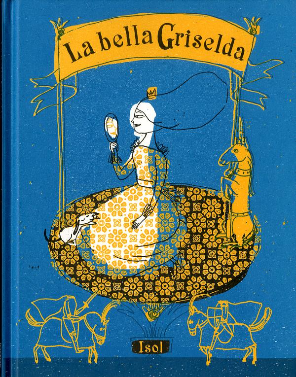 Bella Griselda. Ediz. illustrata