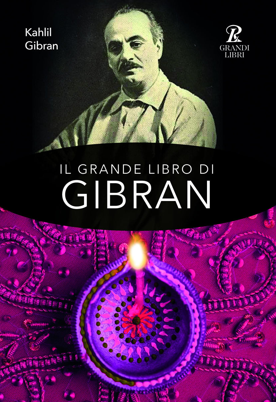 Grande libro di Gibran: Il profeta-Il giardino del profeta-Sabbia e spuma-La voce del cuore. Ediz. integrale