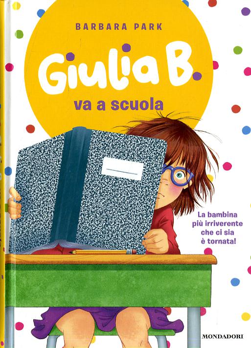 Giulia B. va a scuola. Ediz. illustrata
