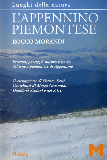 Appennino piemontese. Percorsi, paesaggi, natura e storia del tratto piemontese di Appennino