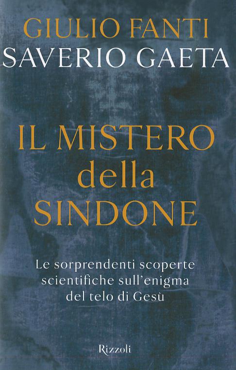 Mistero della Sindone. Le sorprendenti scoperte scientifiche sull enigma del telo di Gesu