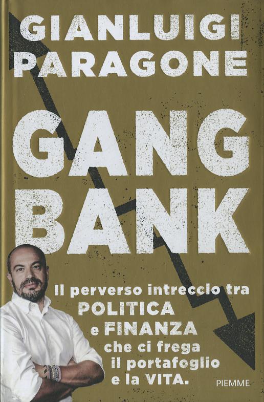 GangBank. Il perverso intreccio tra politica e finanza che ci frega il portafoglio e la vita