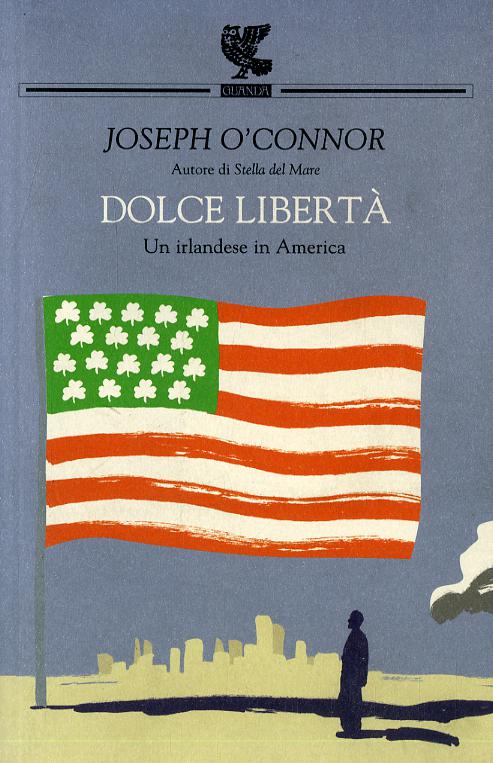 Dolce liberta . Un irlandese in America