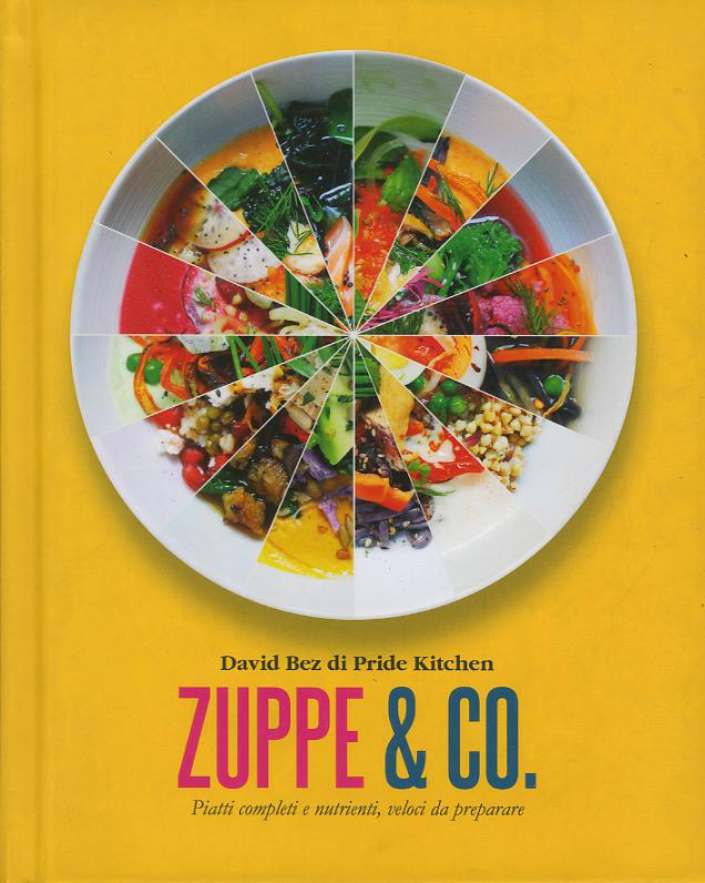 Zuppe & co. Piatti completi e nutrienti, veloci da preparare