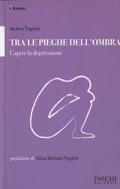 Tra le pieghe dell ombra. Capire la depressione