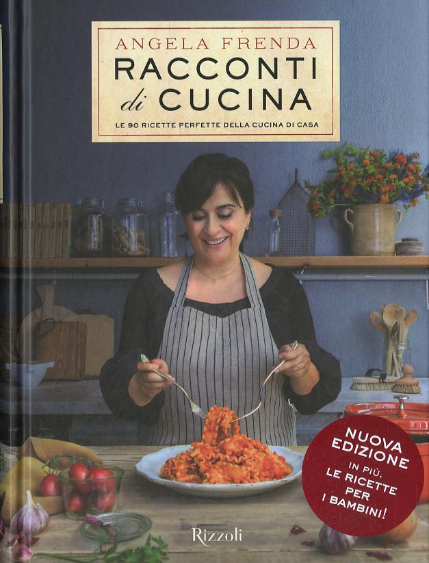 Racconti di cucina. Le 90 ricette perfette della cucina di casa