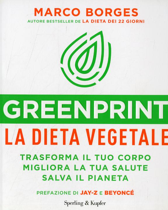 Greenprint, la dieta vegetale. Trasforma il tuo corpo, migliora la tua salute, salva il pianeta