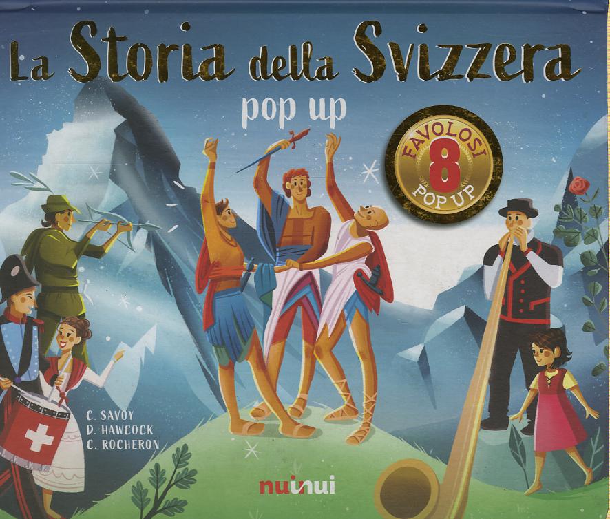 Storia della Svizzera. Libro pop-up. Ediz. a colori