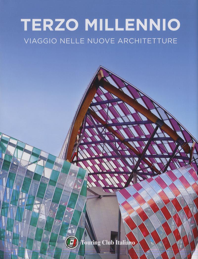 Terzo millennio. Viaggio nelle nuove architetture. Ediz. a colori