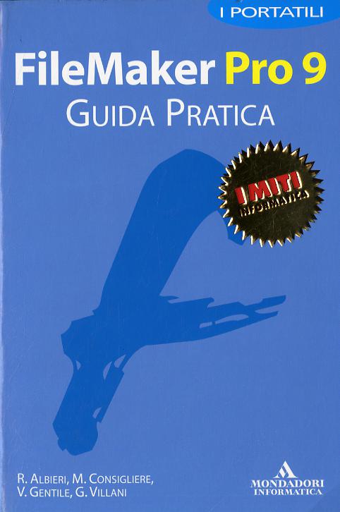 Filemaker Pro 9. Guida pratica