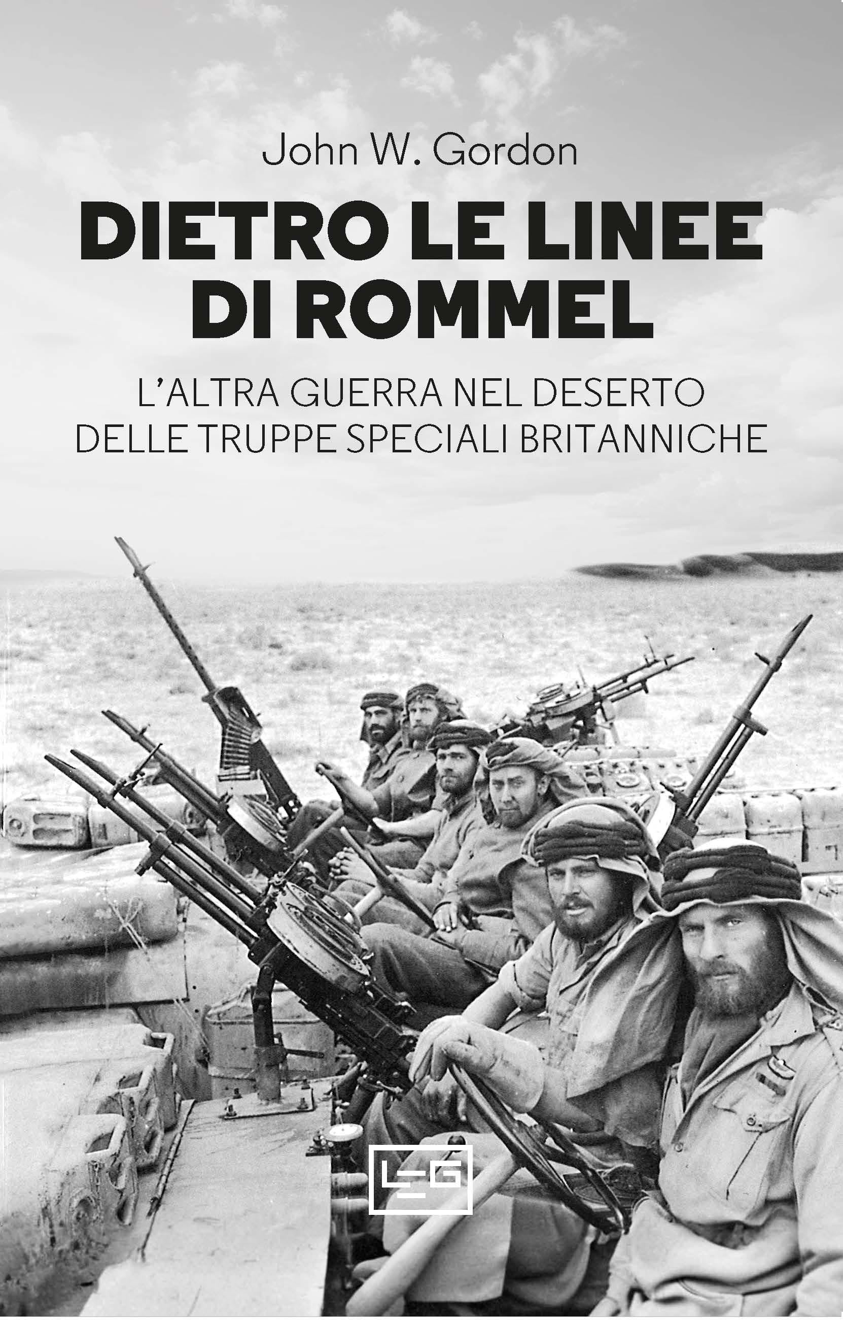 Dietro le linee di Rommel. L altra guerra nel deserto delle truppe speciali britanniche