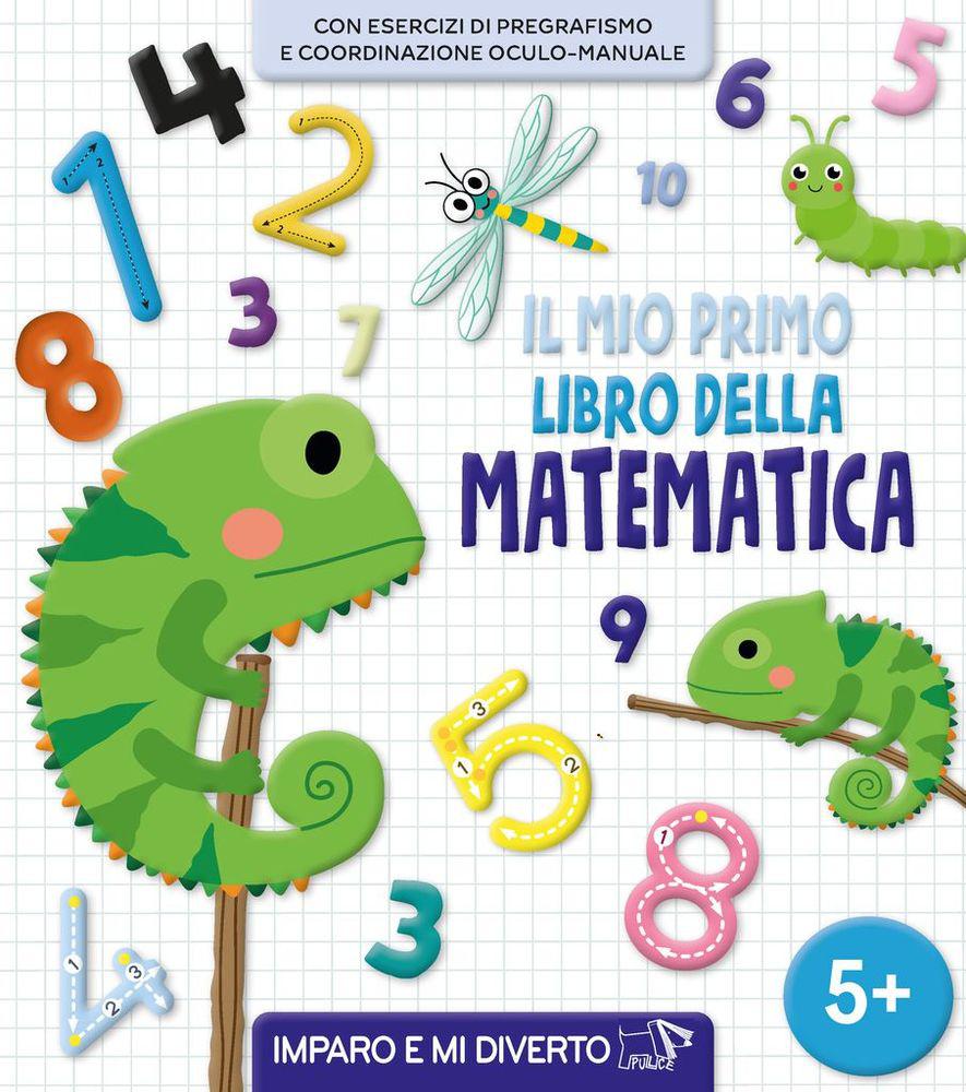 Mio primo libro della matematica. Ediz. a colori