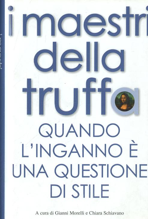Maestri della truffa. Quando l inganno e  una questione di stile
