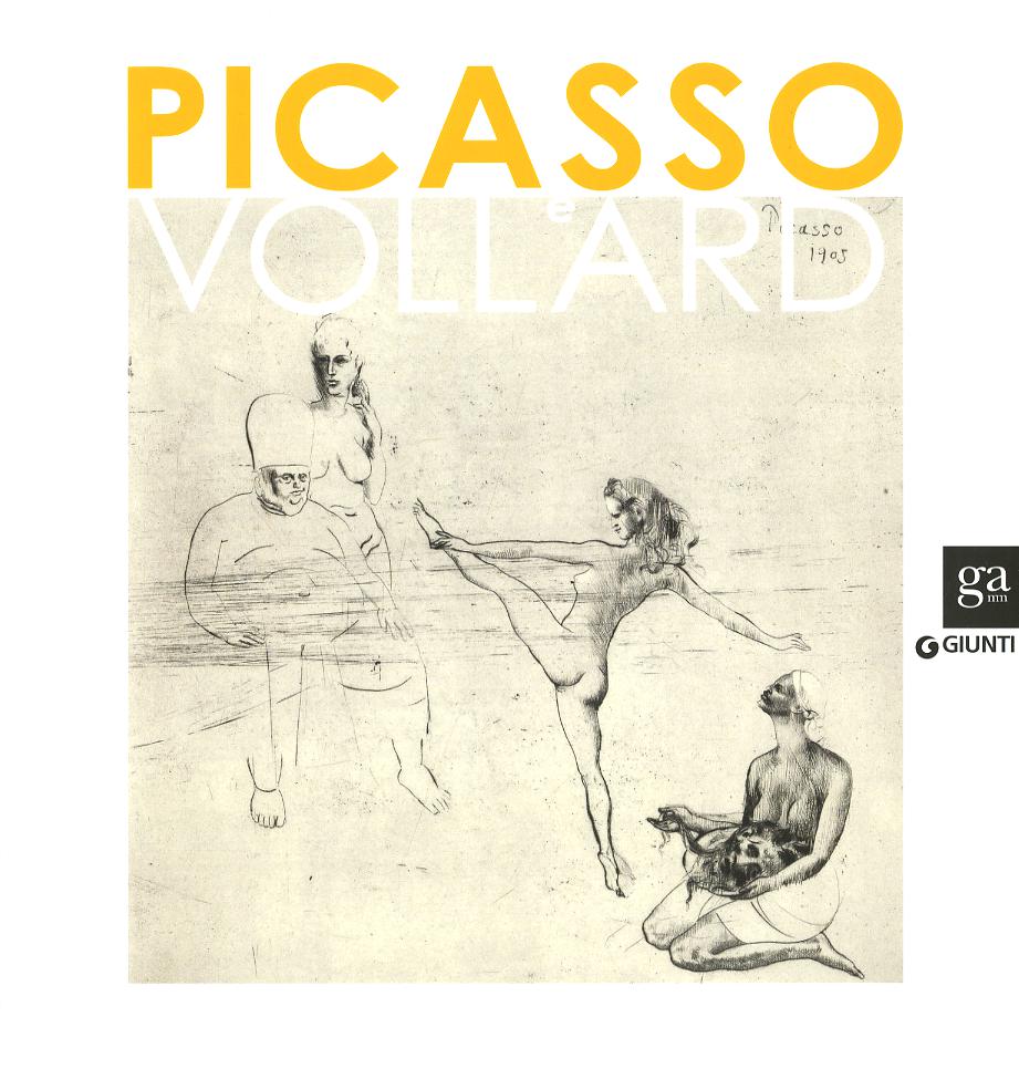 Picasso e Vollard. Il genio e il mercante. Catalogo della mostra (Venezia, 6 aprile-8 luglio 2012)