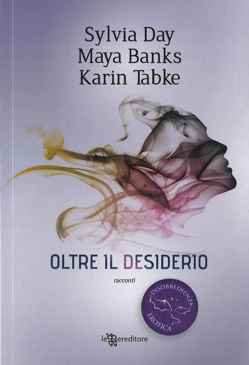 Oltre il desiderio. Disobbedienza erotica