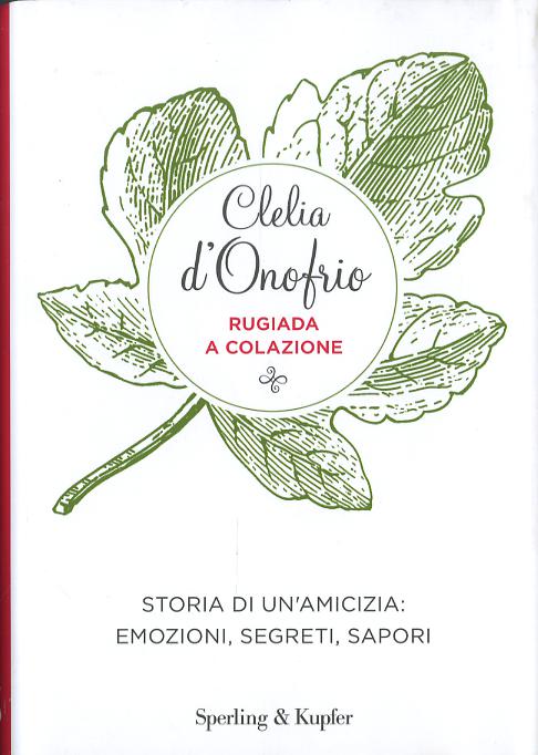 Rugiada a colazione. Storia di un amicizia: emozioni, segreti, sapori