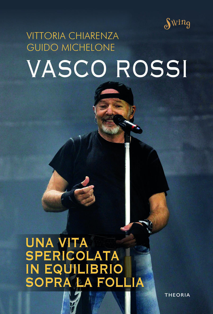 Vasco Rossi. Una vita spericolata in equilibrio sopra la follia