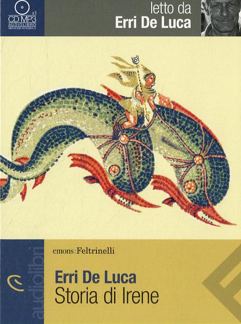 Storia di Irene letto da Erri de Luca. Audiolibro. CD Audio formato MP3