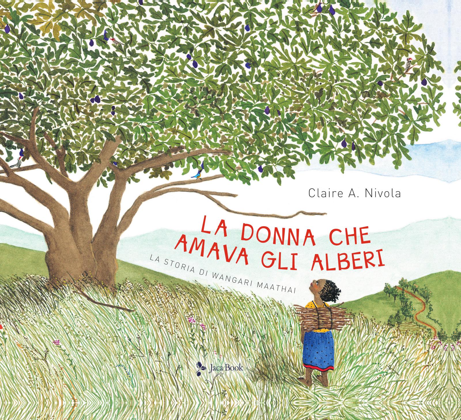 Donna che amava gli alberi. La storia di Wangari Maathai