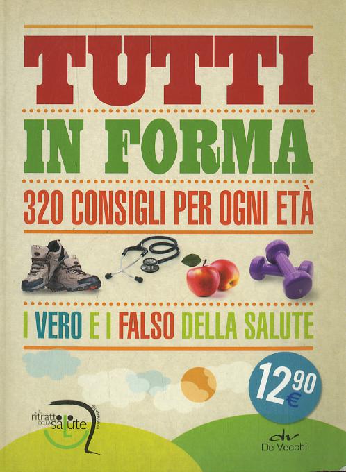 Tutti in forma. 320 consigli per ogni eta