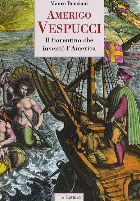 Amerigo Vespucci. Il fiorentino che invento  l America