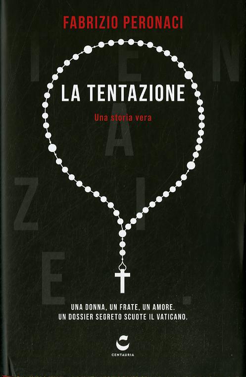 Tentazione. Una donna, un frate, un amore. Un dossier segreto scuote il Vaticano