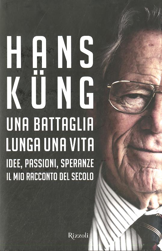 Battaglia lunga una vita. Idee, passioni, speranze. Il mio racconto del secolo